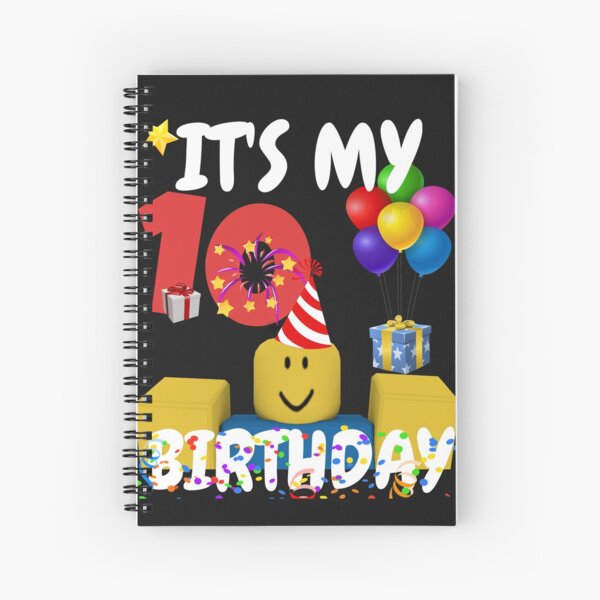 Roblox Noob Birthday Boy It S My 10th Birthday Fun 10 Years Old Gift T Shirt Spiral Notebook By Smoothnoob Redbubble - roblox birthday party hat roblox