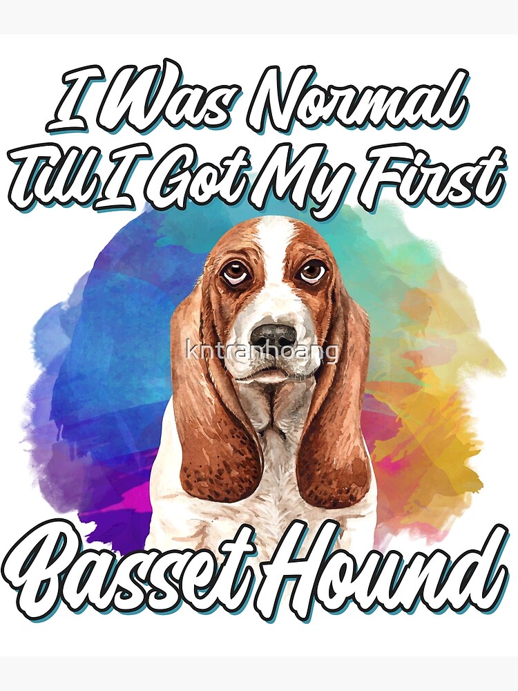 National Basset Hound Day Funny Basset Hound Lover Gift I Was