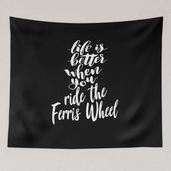 Item preview, Life Is Better When You Ride The Ferris Wheel designed and sold by ProjectX23.