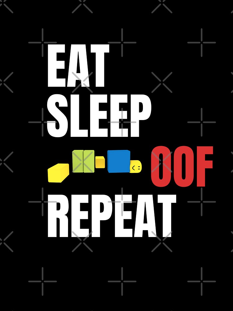Roblox Oof Gaming Noob Eat Sleep Oof Repeat Kids T Shirt By Smoothnoob Redbubble - roblox oof gaming noob eat sleep oof repeat t shirt by smoothnoob roblox t shirt shirt designs