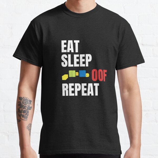 Roblox Eat Sleep Game Repeat Noob Gamer Gift T Shirt By Smoothnoob Redbubble - roblox oof noob t shirt by smoothnoob redbubble