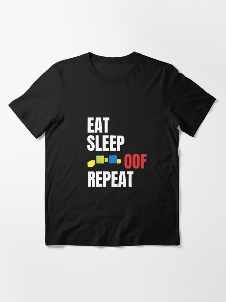 Roblox Oof Gaming Noob Eat Sleep Oof Repeat T Shirt By Smoothnoob Redbubble - roblox oof gaming noob t shirt by nice tees redbubble