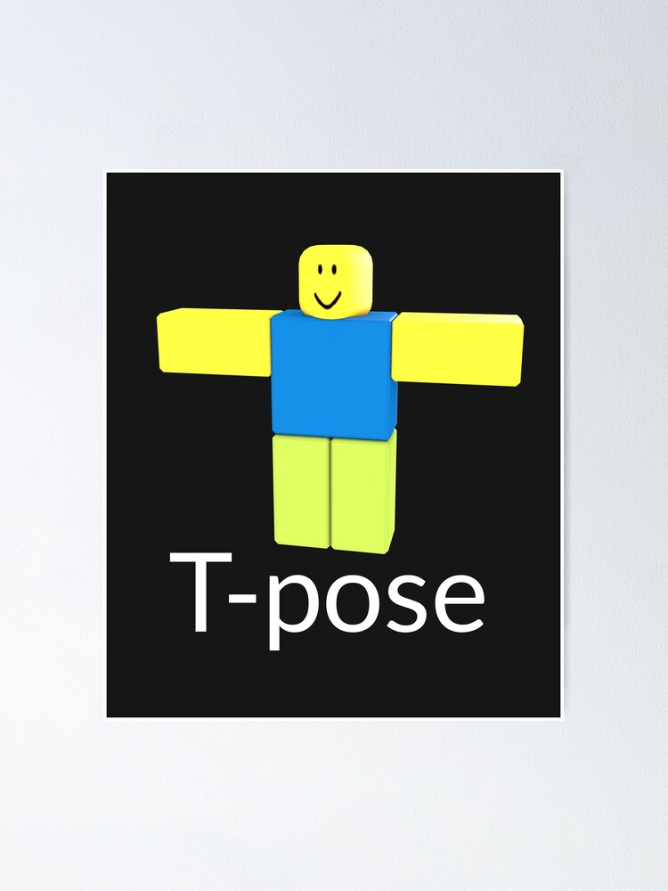 Roblox Noob T Pose Gift For Gamers Poster By Smoothnoob Redbubble - t pose noob roblox