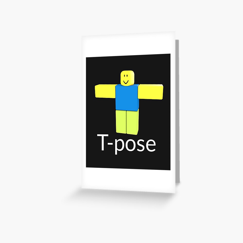 Roblox Noob T Pose Gift For Gamers Greeting Card By Smoothnoob Redbubble - t pose noob roblox