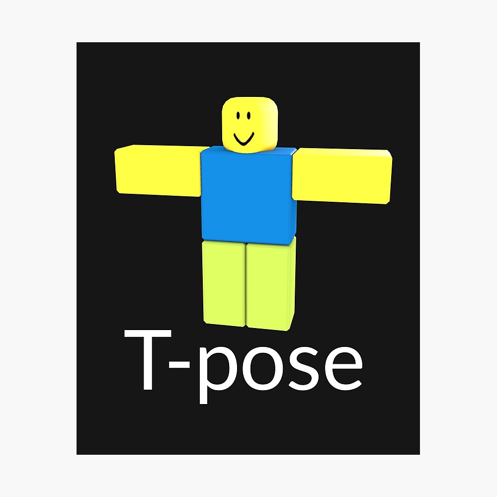 Roblox Noob T Pose Gift For Gamers Poster By Smoothnoob Redbubble - roblox t pose meme poster by alexcrewe redbubble