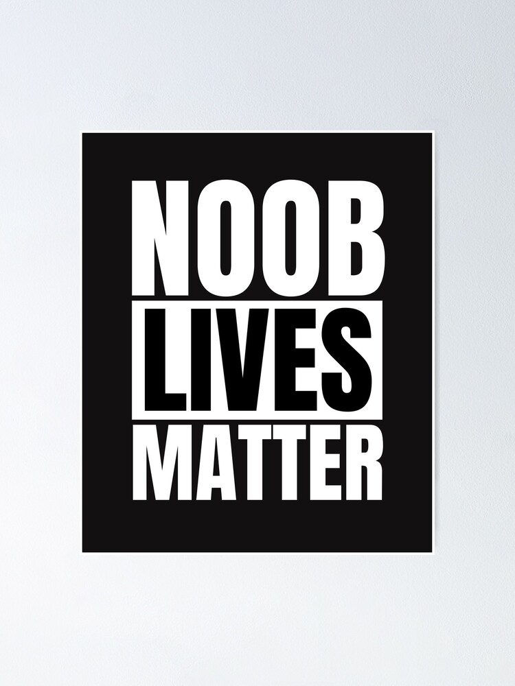 Funny Roblox Noob Lives Matter Poster By Smoothnoob Redbubble