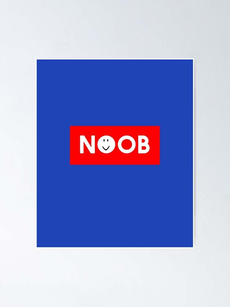 Roblox Noob Oof Gaming Noob Poster By Smoothnoob Redbubble - roblox noob saying oof