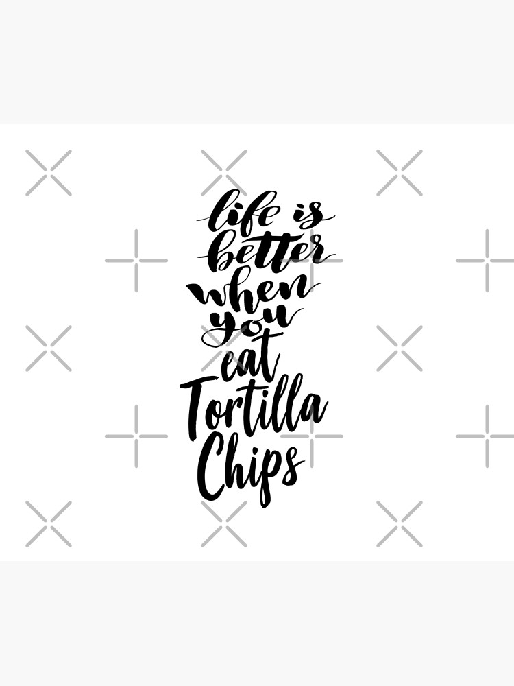 "Life Is Better When You Eat Tortilla Chips" Throw Blanket for Sale by