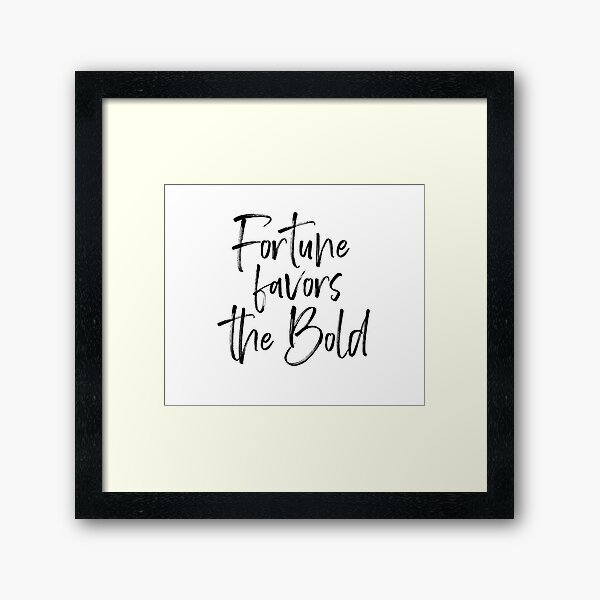Item preview, Fortune Favors the Bold designed and sold by AlanPun.