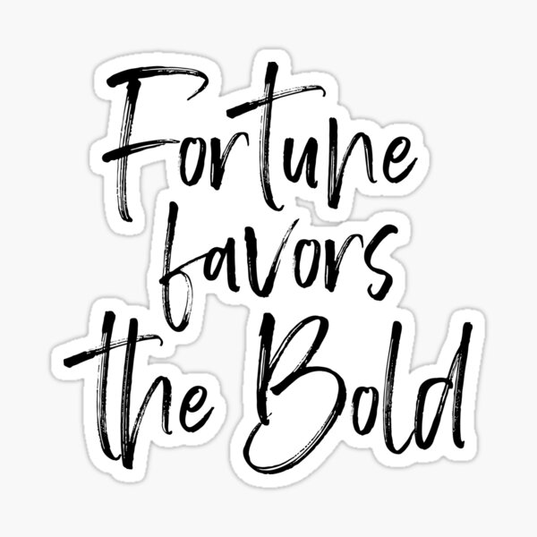 Item preview, Fortune Favors the Bold designed and sold by AlanPun.