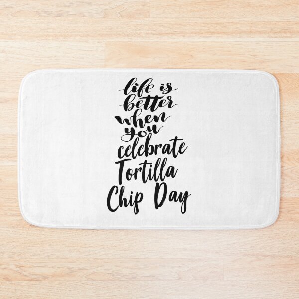 Item preview, Life Is Better When You Celebrate Tortilla Chip Day designed and sold by ProjectX23.