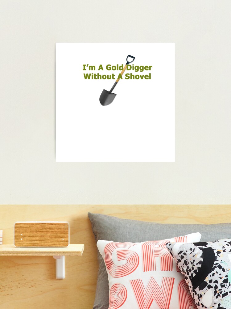 I’m A Gold digger Without A Shovel | Greeting Card