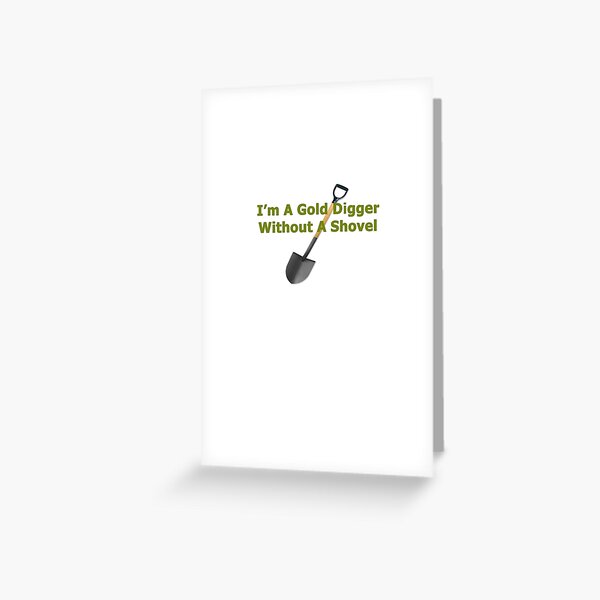 I'm A Gold Digger: Gold Digger Journal Notebook | Funny Sarcastic Gold  Digging Themed Gifts Ideas For Gold Enthusiast Women | Golden Shovel For  Gold