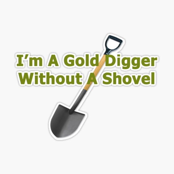 She is a gold digger Sticker for Sale by falcox904