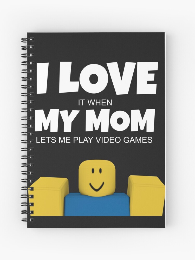 Roblox Noob I Love My Mom Funny Gamer Gift Spiral Notebook By Smoothnoob Redbubble - mom noob roblox