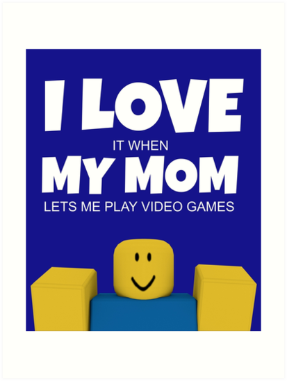 Roblox Noob I Love My Mom Funny Gamer Gift Art Print By - oof roblox oof noob water bottle by smoothnoob redbubble