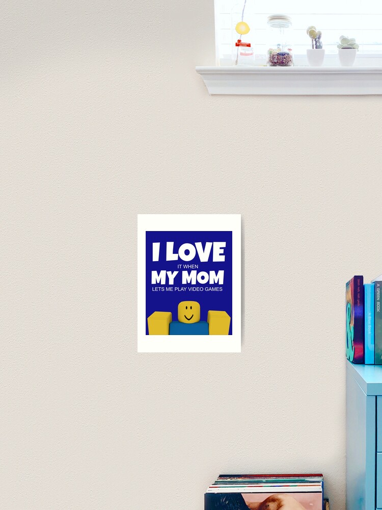 Roblox Noob I Love My Mom Funny Gamer Gift Art Print By - roblox dank spiral notebooks redbubble