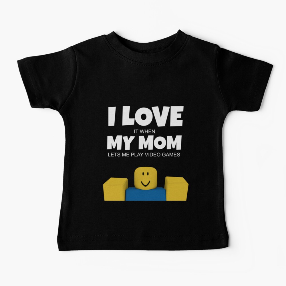 Roblox Noob I Love My Mom Funny Gamer Gift Baby T Shirt By