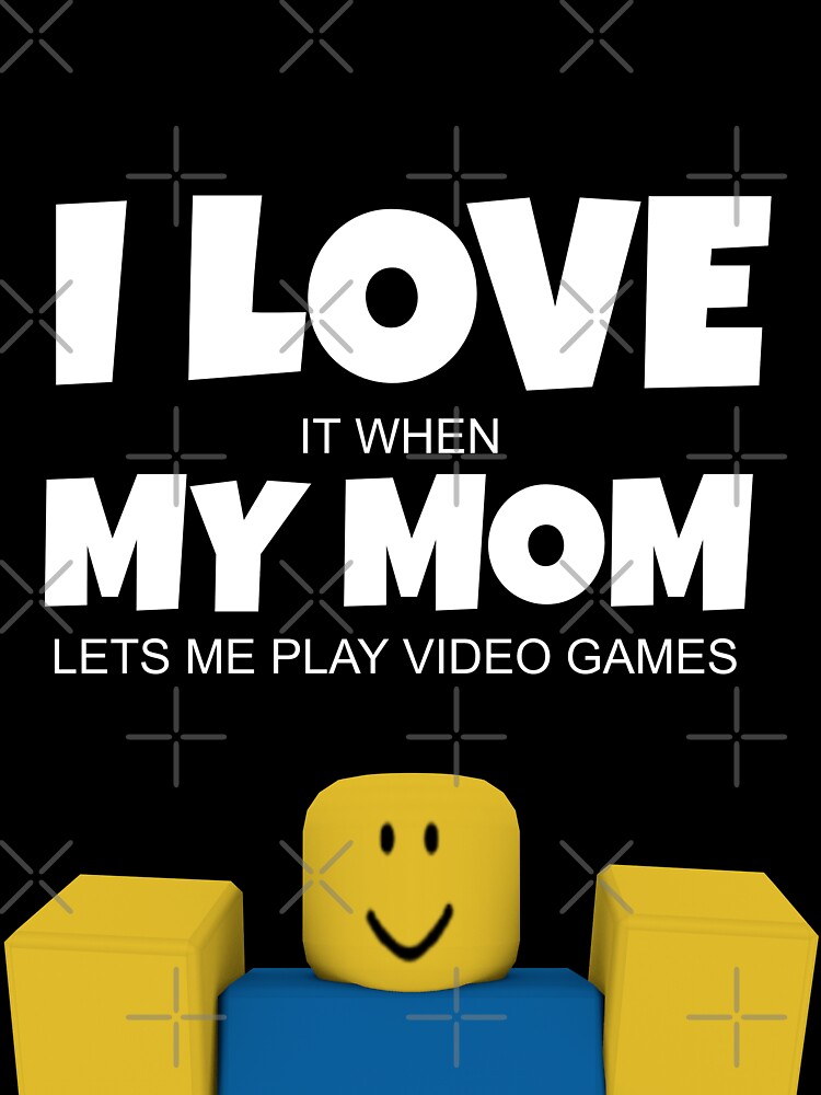 Roblox Noob I Love My Mom Funny Gamer Gift Kids T Shirt By Smoothnoob Redbubble - roblox red noob head a free roblox game