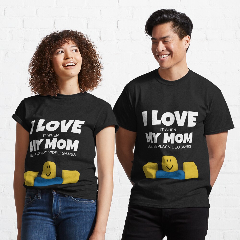 Roblox Noob I Love My Mom Funny Gamer Gift T Shirt By Smoothnoob Redbubble - when your roblox girlfriend brakes up with you infront of your mom