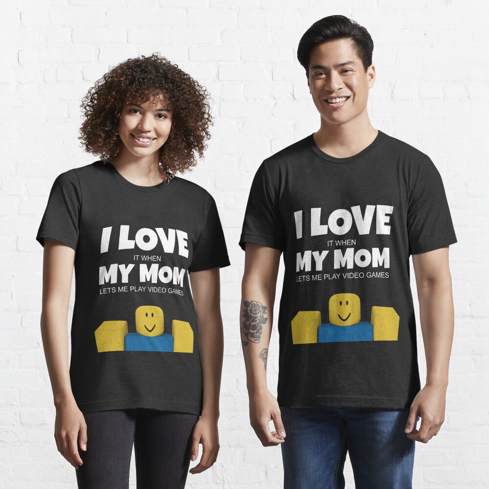 Roblox Noob I Love My Mom Funny Gamer Gift T Shirt By Smoothnoob Redbubble - official i love gaming t shirt roblox