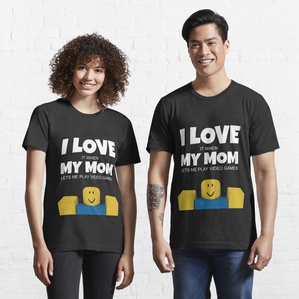 Roblox Noob I Love My Mom Funny Gamer Gift T Shirt By Smoothnoob