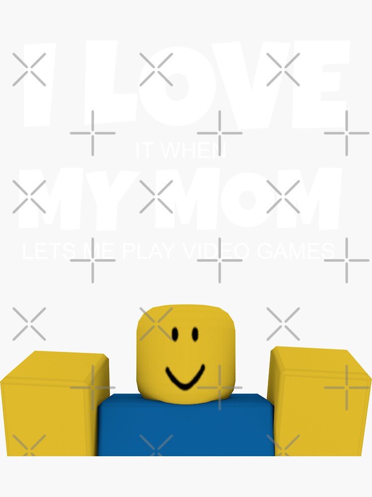 Roblox Noob I Love My Mom Funny Gamer Gift Sticker By Smoothnoob