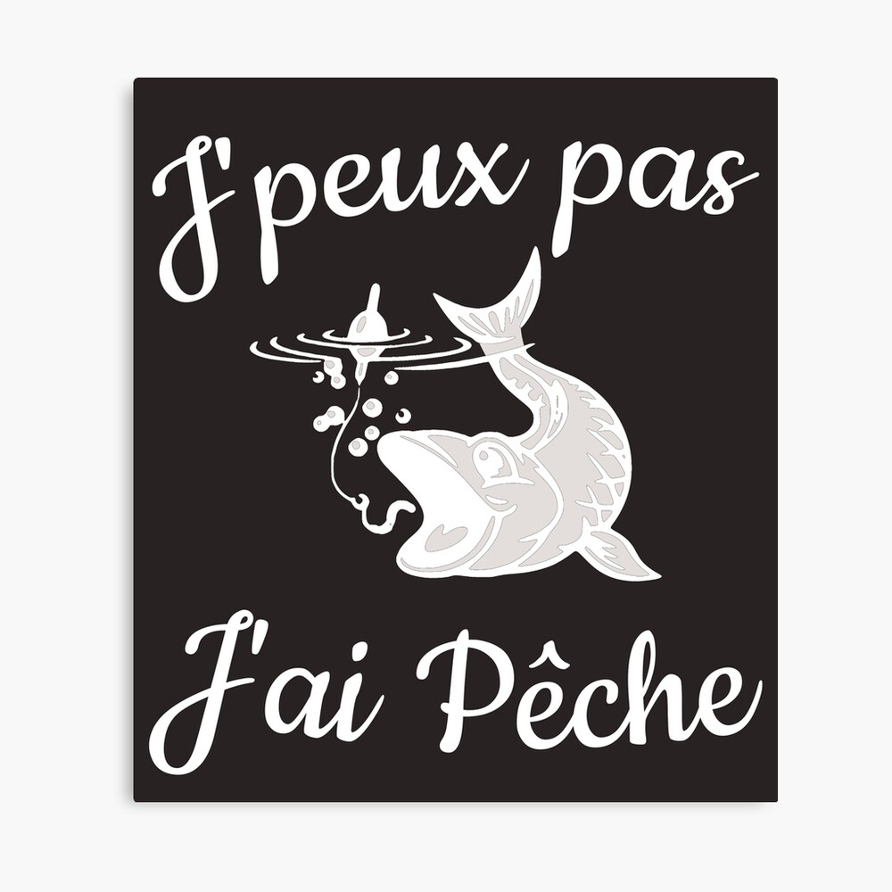 Impression Photo T Shirt Pecheur Humour Cadeau J Peux Pas J Ai Peche Par Sandydesign Redbubble