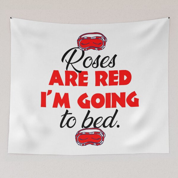 Item preview, ROSES ARE RED I'M GOING TO BED designed and sold by MallsD.