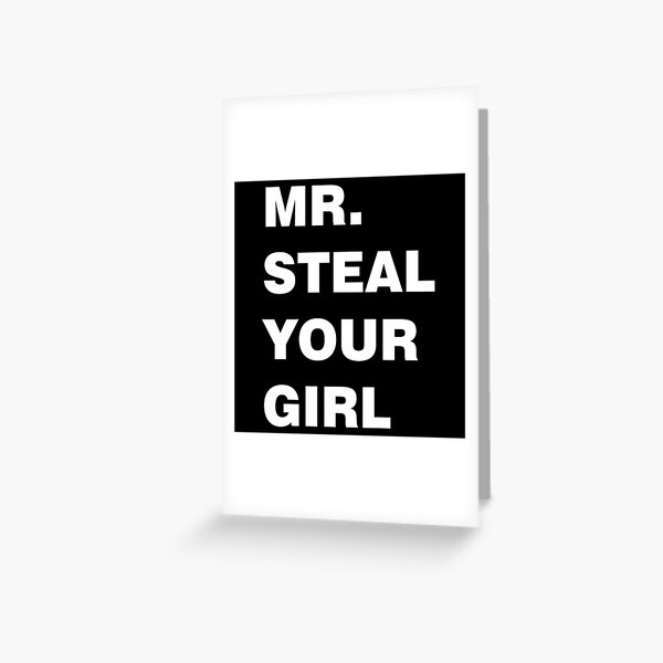 Steal My Girl Greeting Cards Redbubble - mr steal your girl roblox id