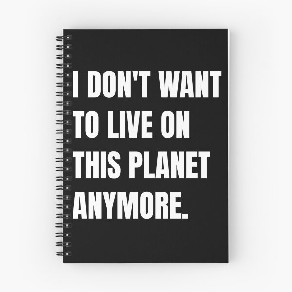 Item preview, I don't want to live on this planet anymore designed and sold by Tdork.
