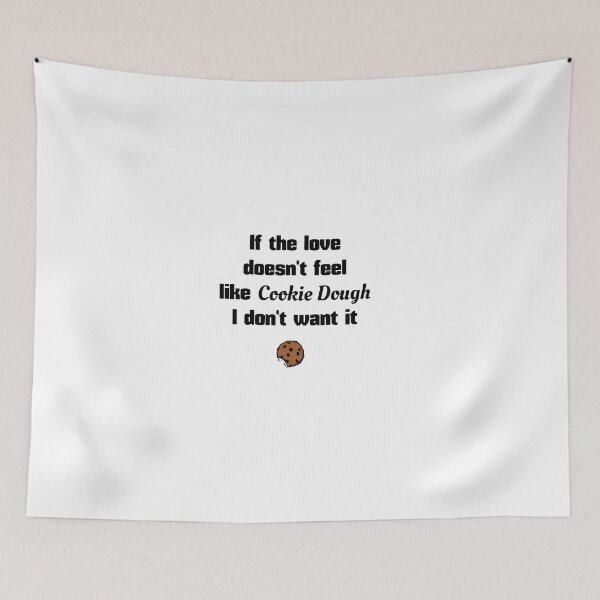 Item preview, If the love doesn't feel like Cookie Dough I don't want it designed and sold by Momolasticot.