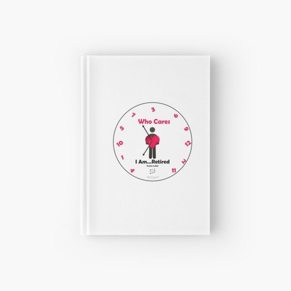 CUSTOMIZED - Who Cares - I Am . . . Retired logo products Hardcover Journal