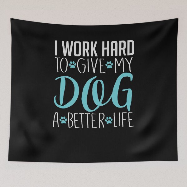 Item preview, Dog Owner I Work Hard So My Dog Has A Better Life Dog Mom Dog Dad designed and sold by TooFlyDesign.