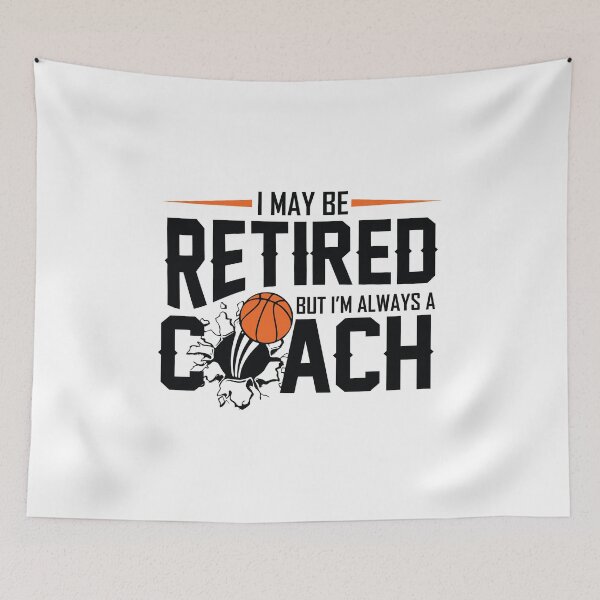Item preview, I may be retired but Im always a coach Basketball coach gift designed and sold by hadleydesigns.