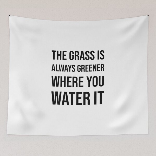 Item preview, The grass is always greener where you water it designed and sold by Inspirationmotivation.
