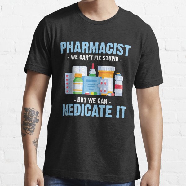 Pharmacist We Can't Fix Stupid - Pharmacy Technician Student Day