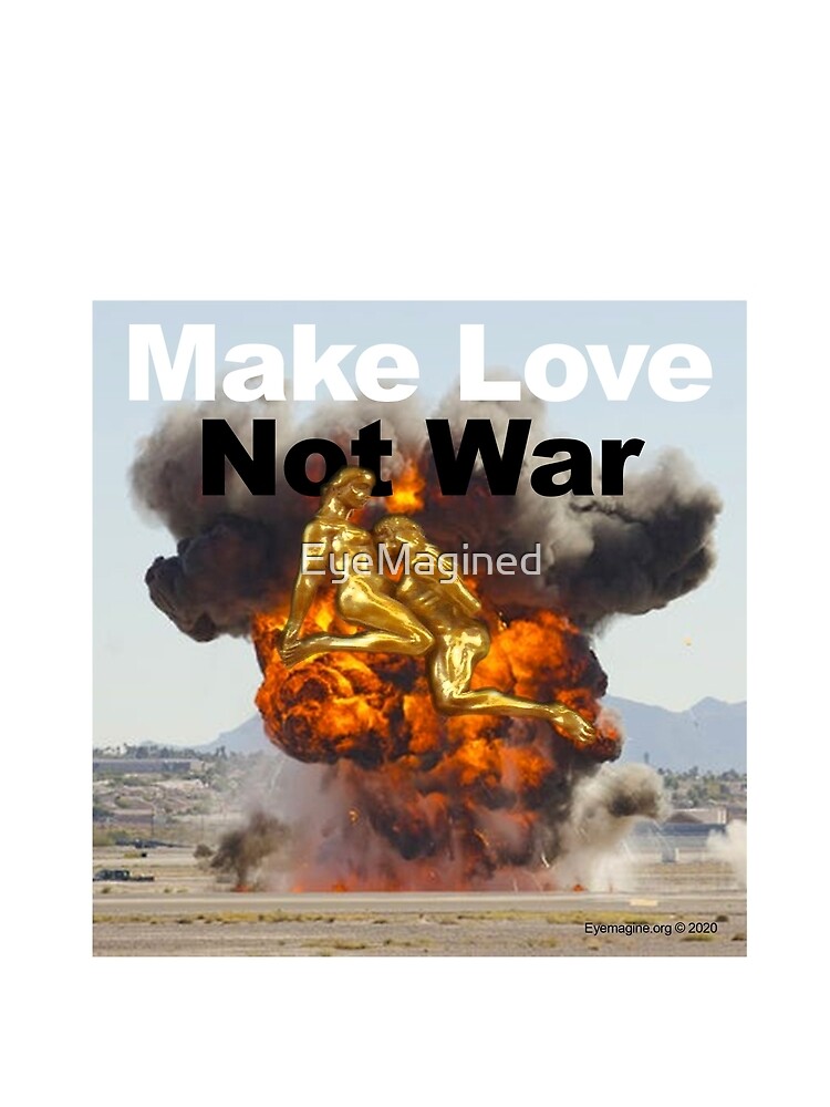 Make Love, Not War by EyeMagined