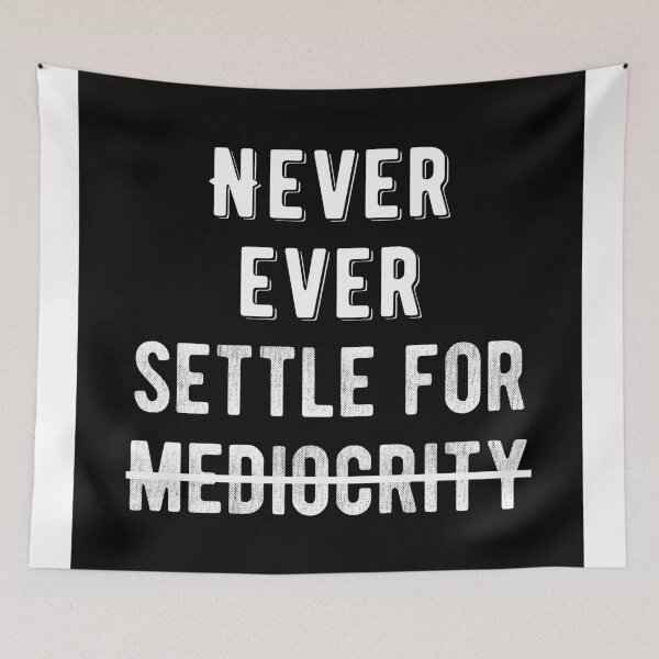 Item preview, Inspirational - Never Settle For Mediocrity Quote designed and sold by MotivationFlow.