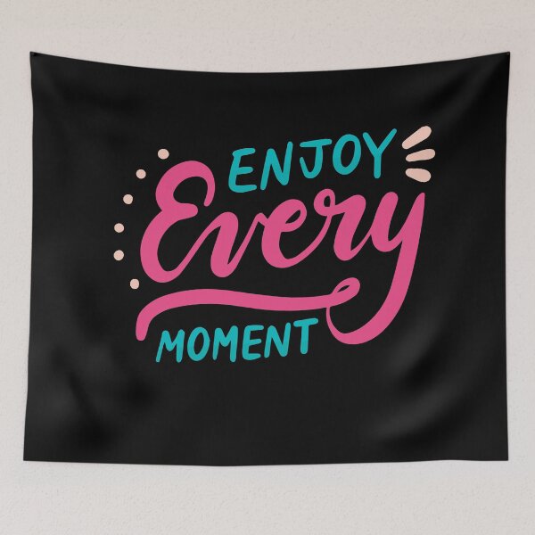 Item preview, Enjoy Every Moment designed and sold by ThiagoBeck.