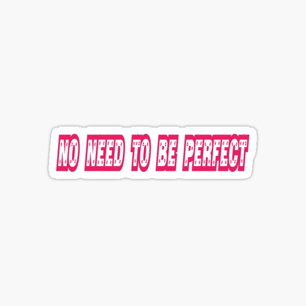 Item preview, No need to be perfect  designed and sold by Donk8811.