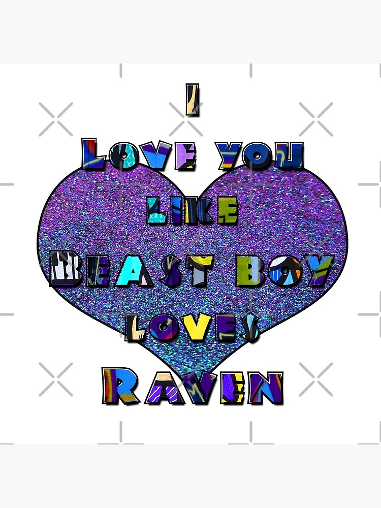 I Love You Like Beast Boy Loves Raven Art Board Print By Artbyomega Redbubble