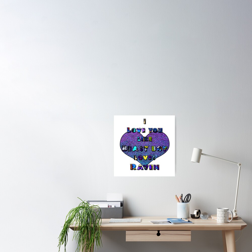 I Love You Like Beast Boy Loves Raven Poster By Artbyomega Redbubble