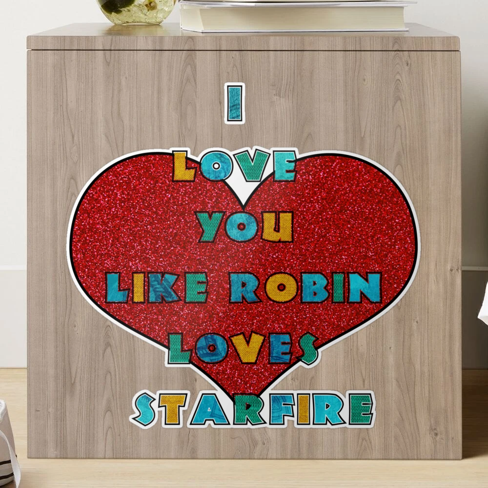 I love you like Robin loves Starfire