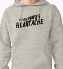 other people's heartache Pullover Hoodie
