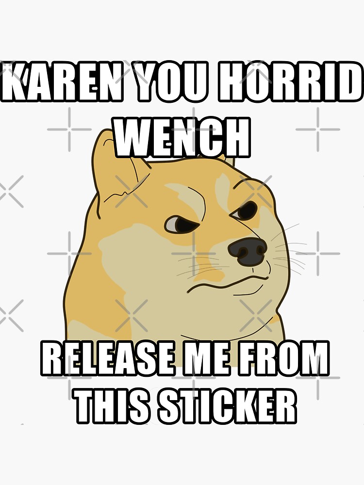 "KAREN RELASE ME - ANGRY DOGE" Sticker by Boobs | Redbubble