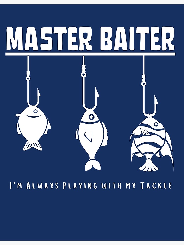 Master Baiter - Funny Fishing meme style Tshirt, Mug and Print | Poster