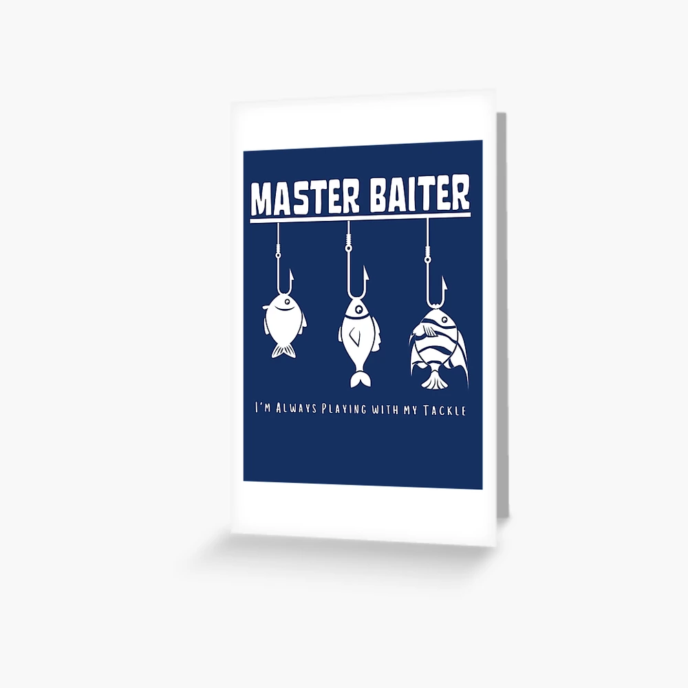Master Baiter - Funny Fishing meme style Tshirt, Mug and Print Greeting  Card for Sale by Pearsona89