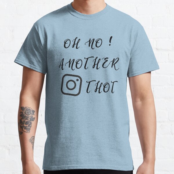 Instagram Thot T Shirts Redbubble - roblox thotty instagram