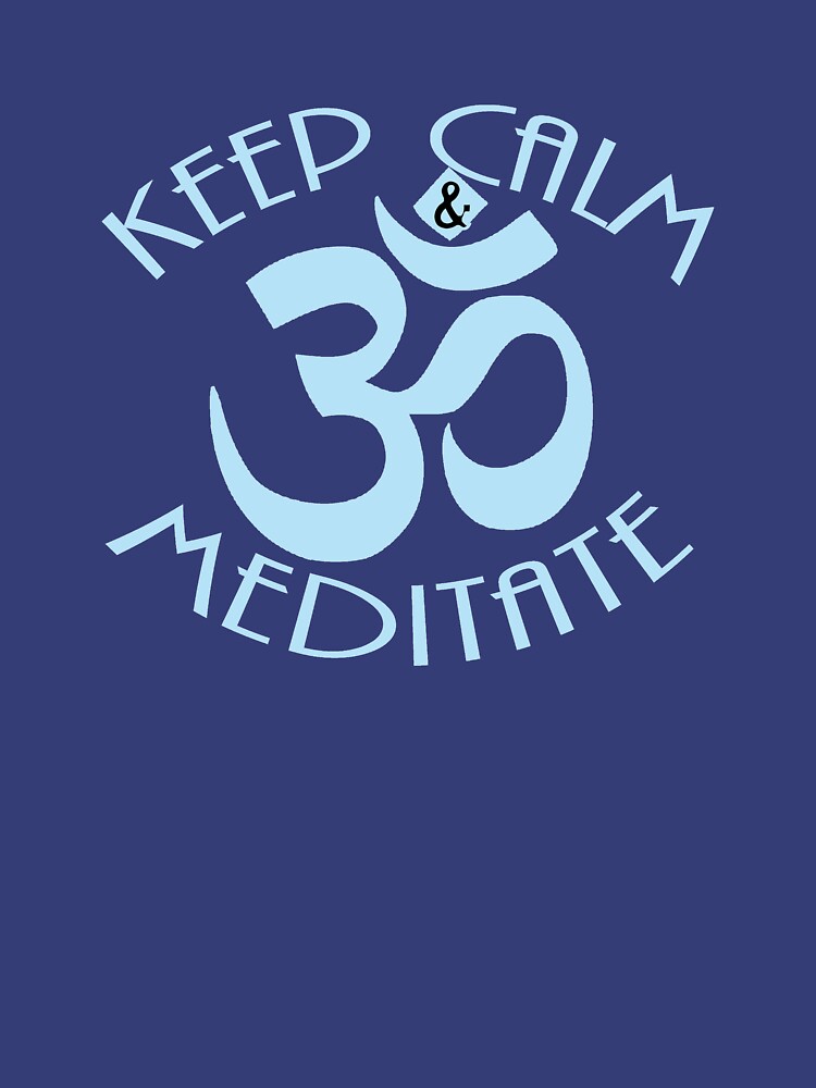 Keep Calm and Meditate with Om Symbol by Rightbrainwoman